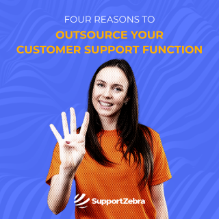 4 Reasons to Outsource Your Customer Support Function
