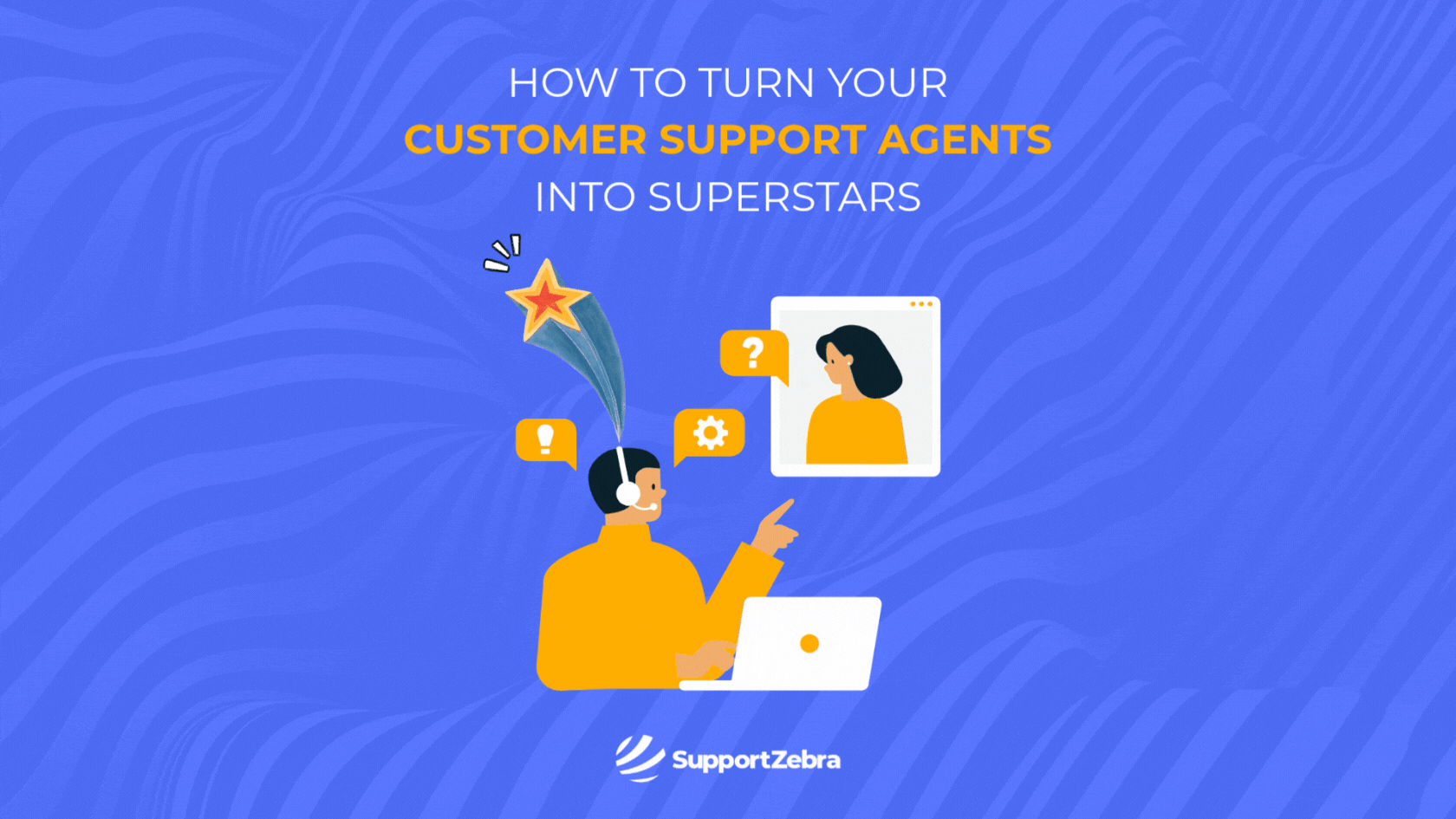 Get More out of Your Customer Support Agent