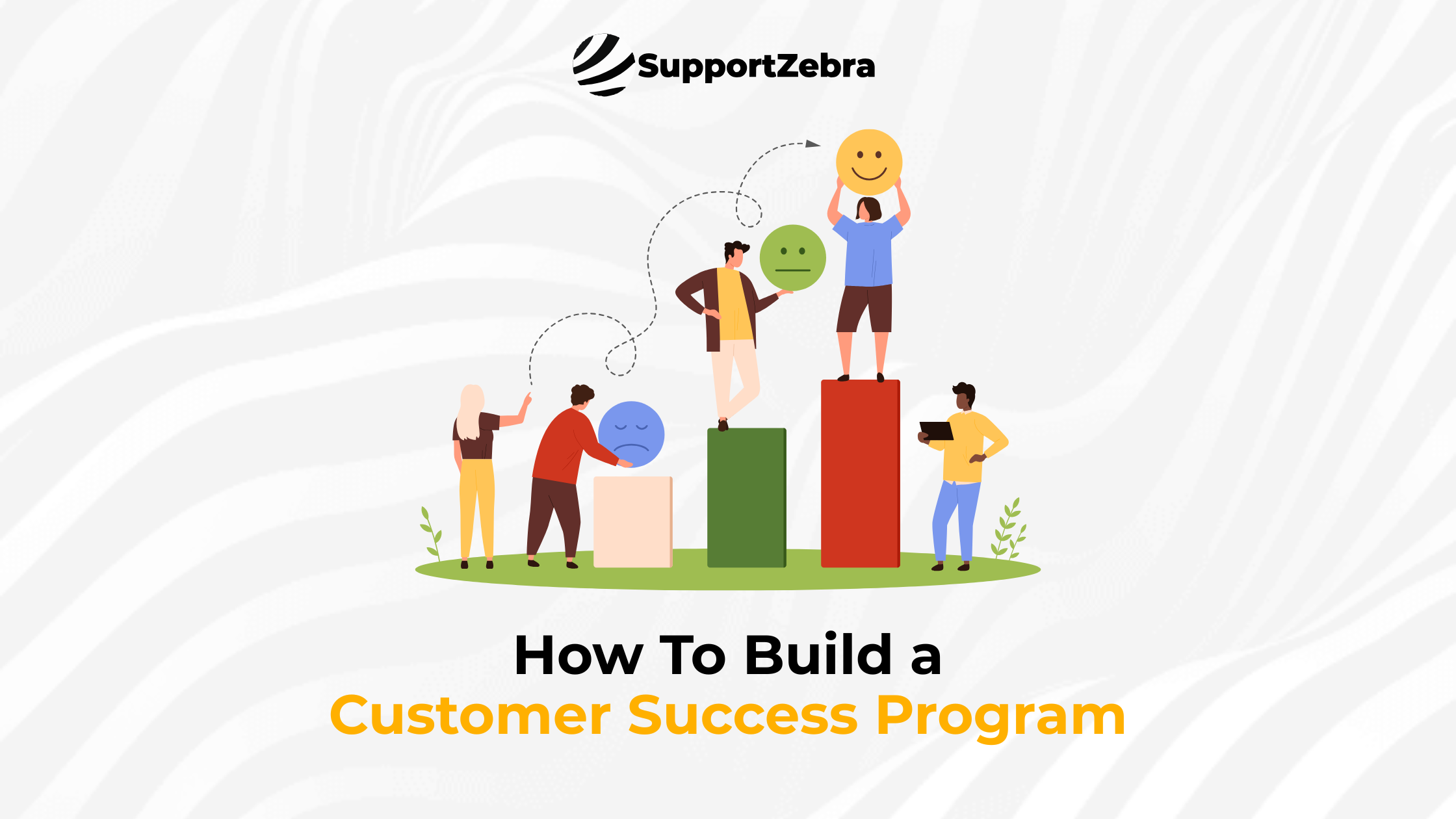 How To Build a Customer Success Program