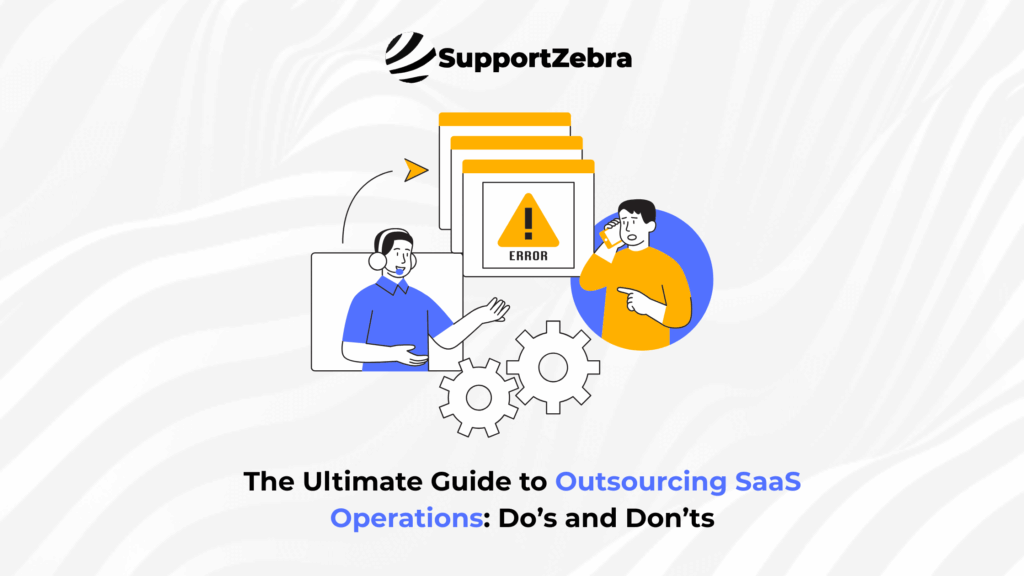 The Ultimate Guide to Outsourcing SaaS Operations | SupportZebra