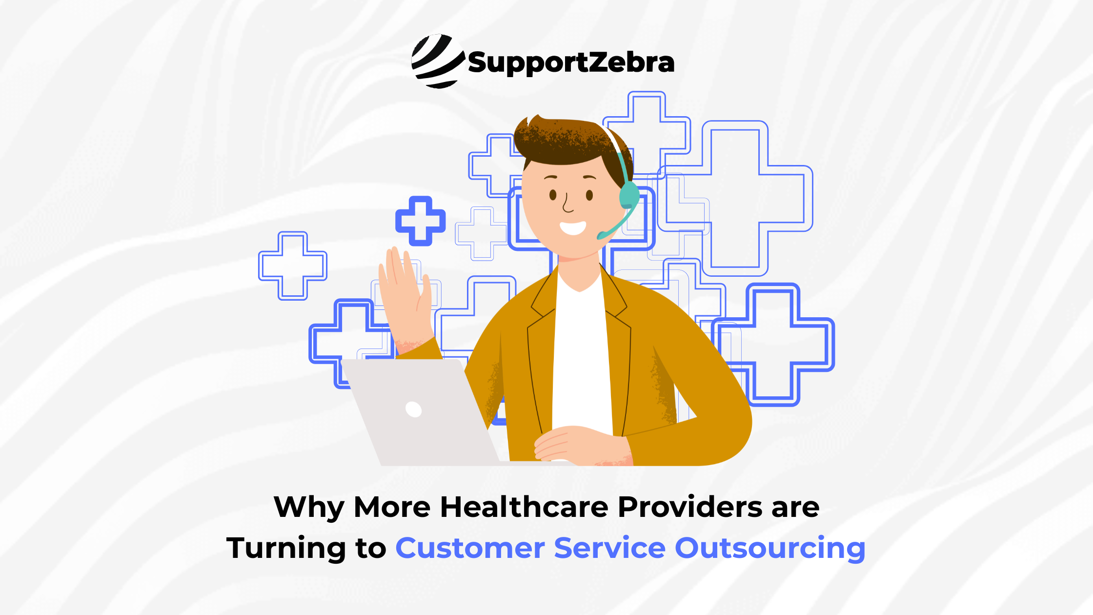 Why More Healthcare Providers are Turning to Customer Service Outsourcing