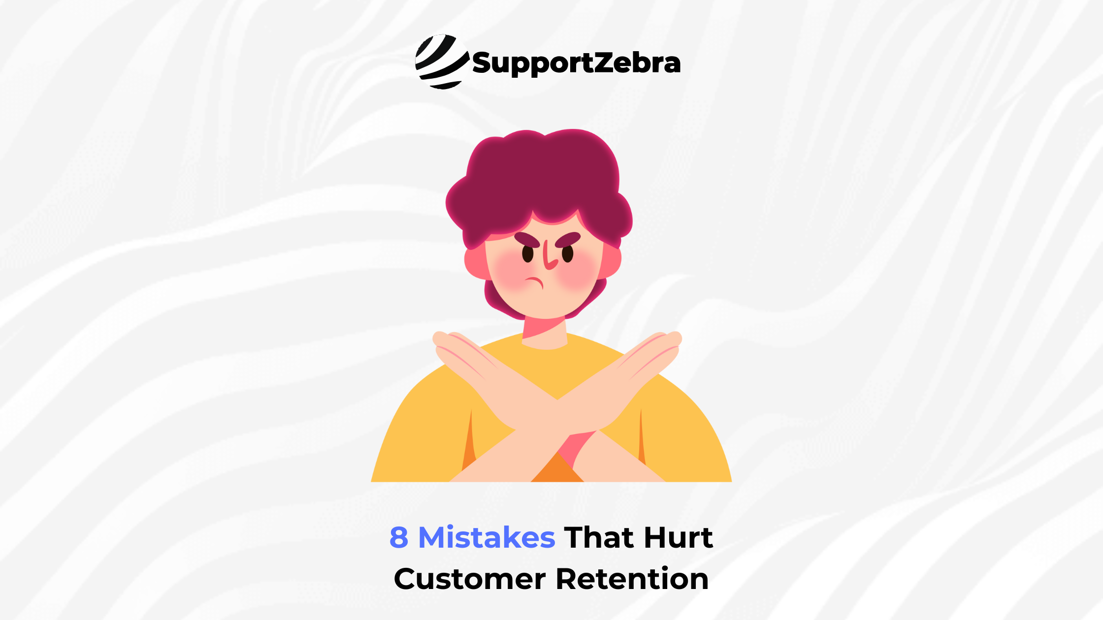 8 Mistakes That Hurt Customer Retention