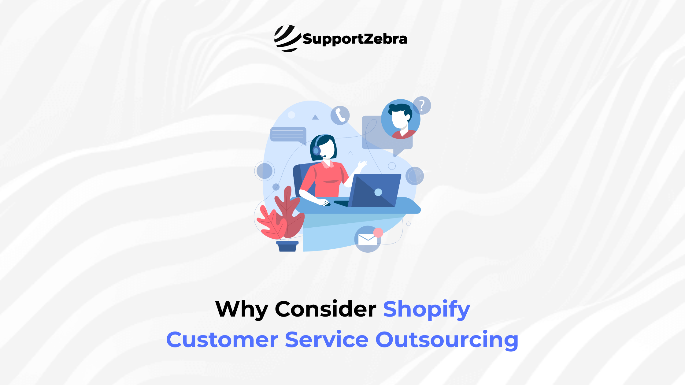 Why Consider Shopify Customer Service Outsourcing