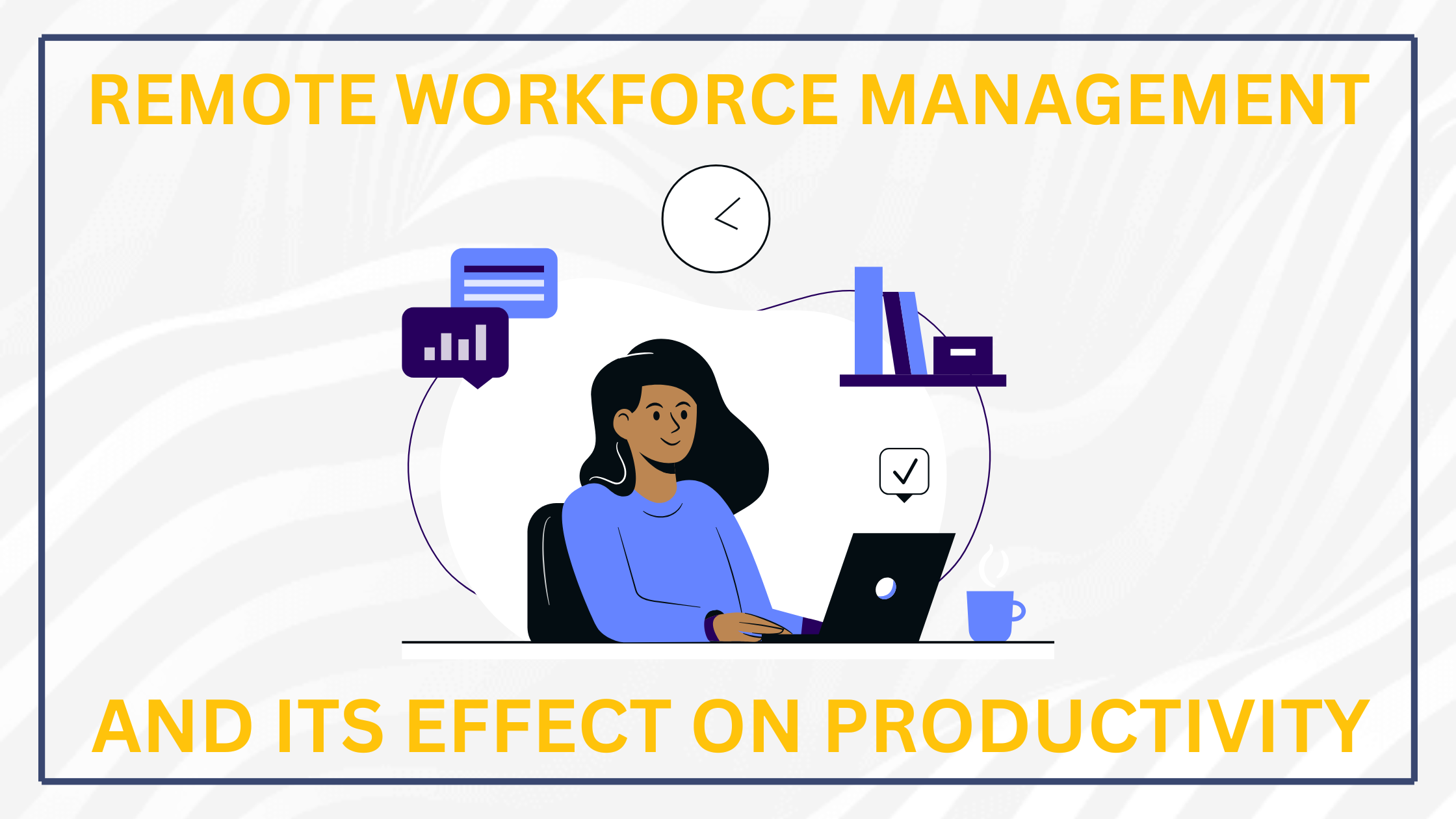 How Can Remote Workforce Management Impact Employee Productivity?