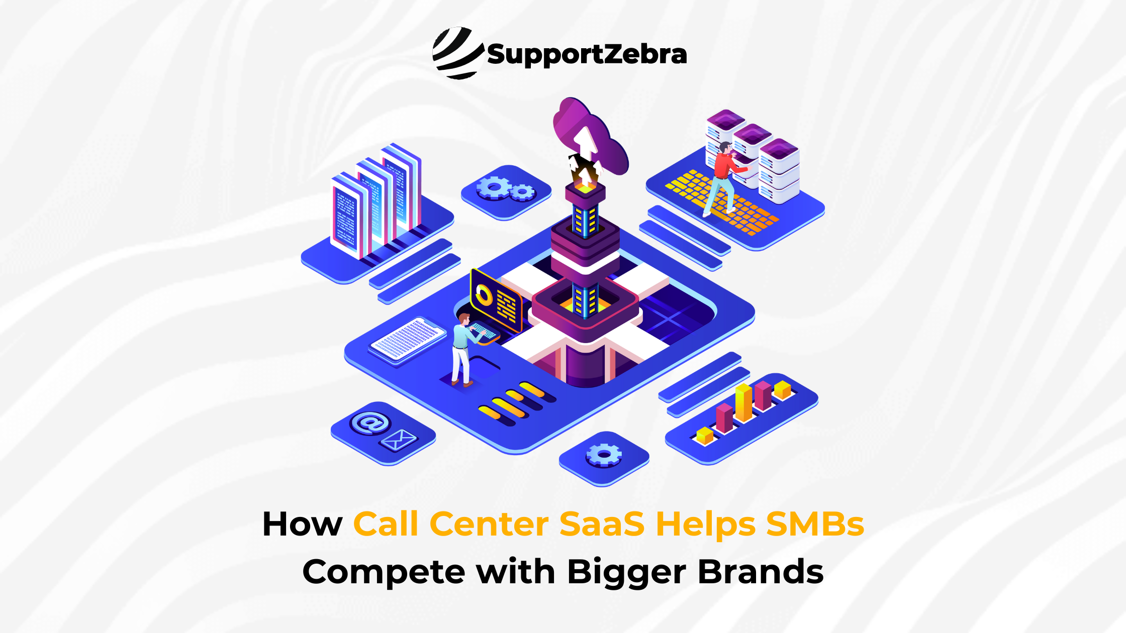 How Call Center SaaS Helps SMBs Compete with Bigger Brands