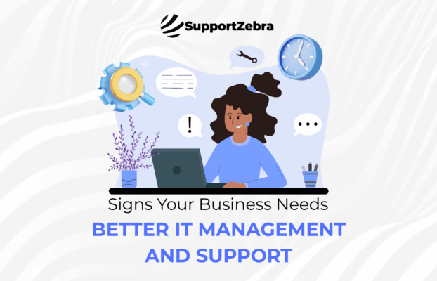 Signs Your Business Needs Better IT Management and Support