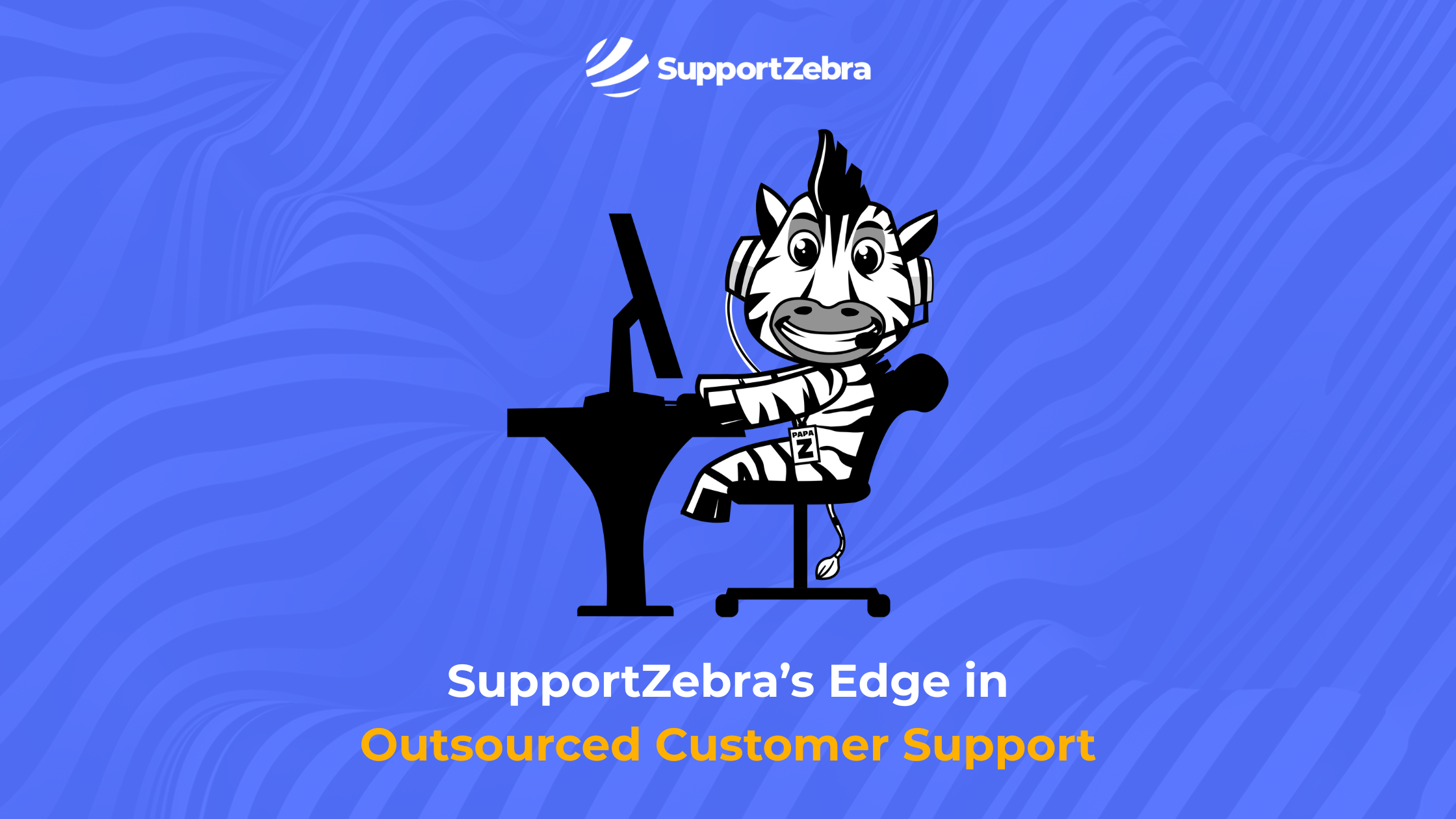 What Makes SupportZebra Stand Out in Customer Support Outsourcing