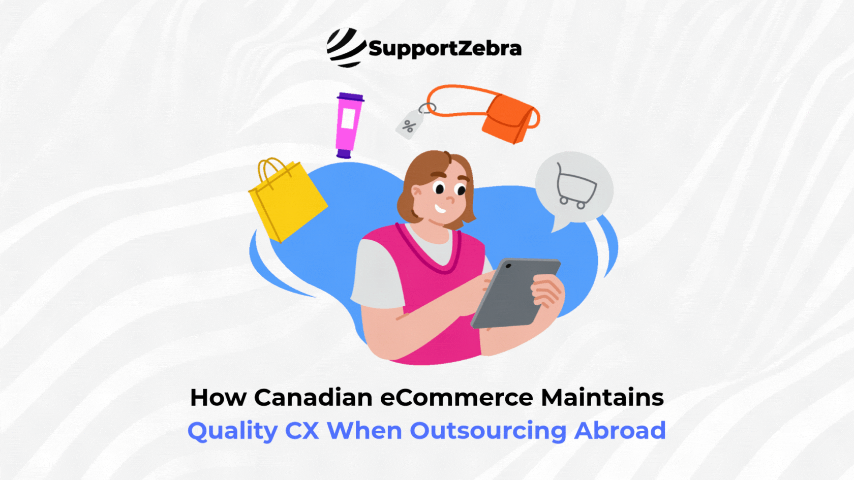 How Canadian eCommerce Maintains Quality CX When Outsourcing Abroad