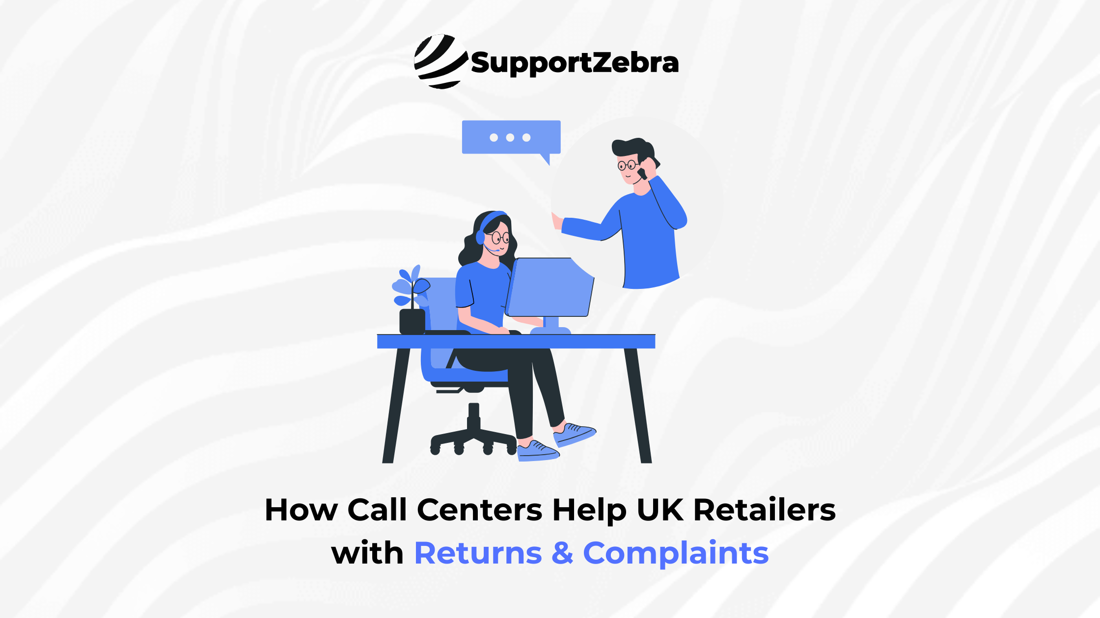 How Call Centers Help UK Retailers with Returns & Complaints