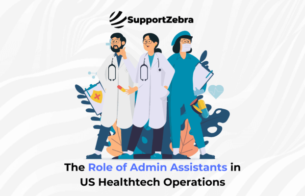 The Role of Admin Assistants in US Healthtech Operations