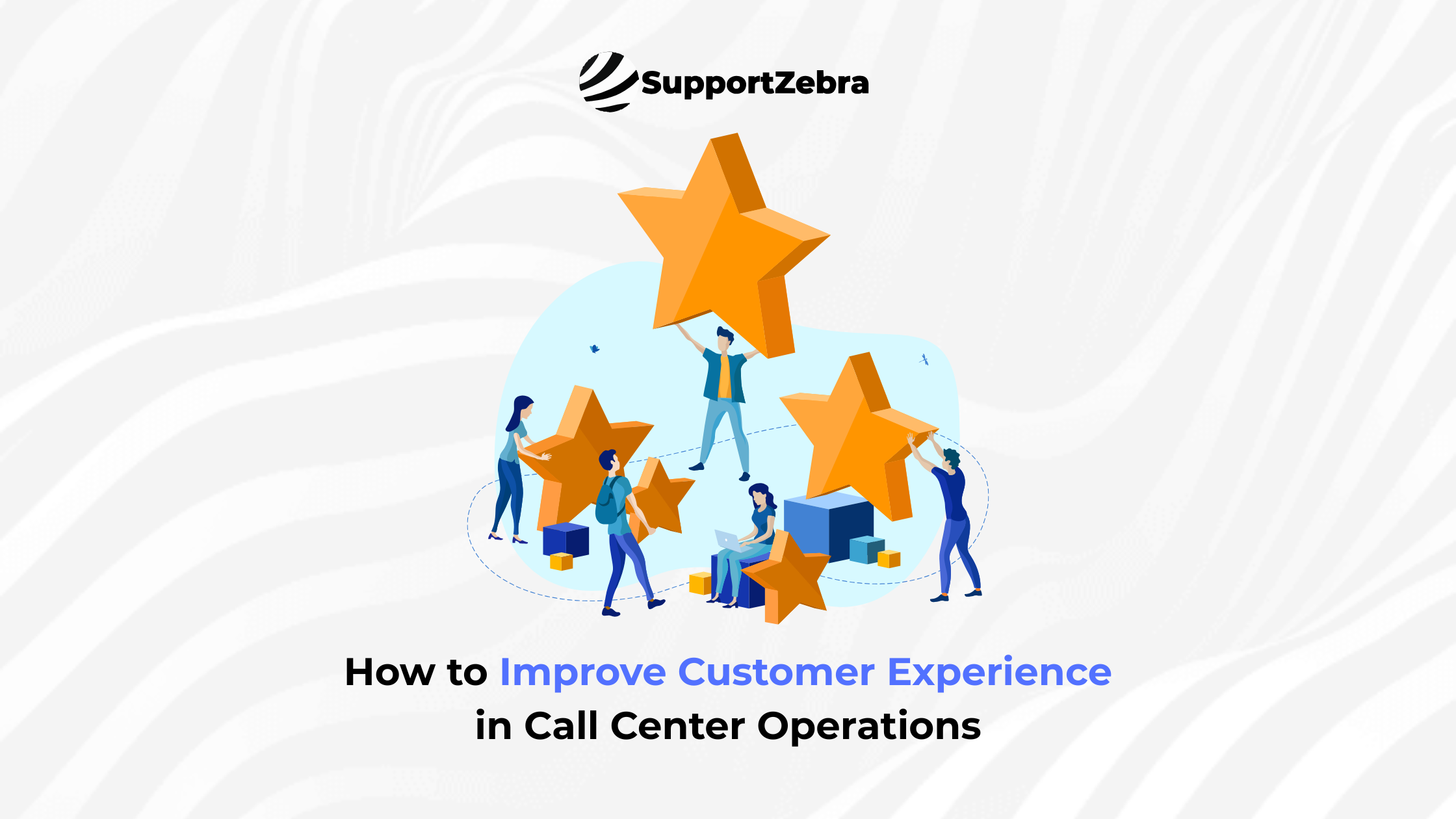 How to Improve Customer Experience in Call Center Operations