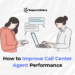 how to improve call center agent performance​