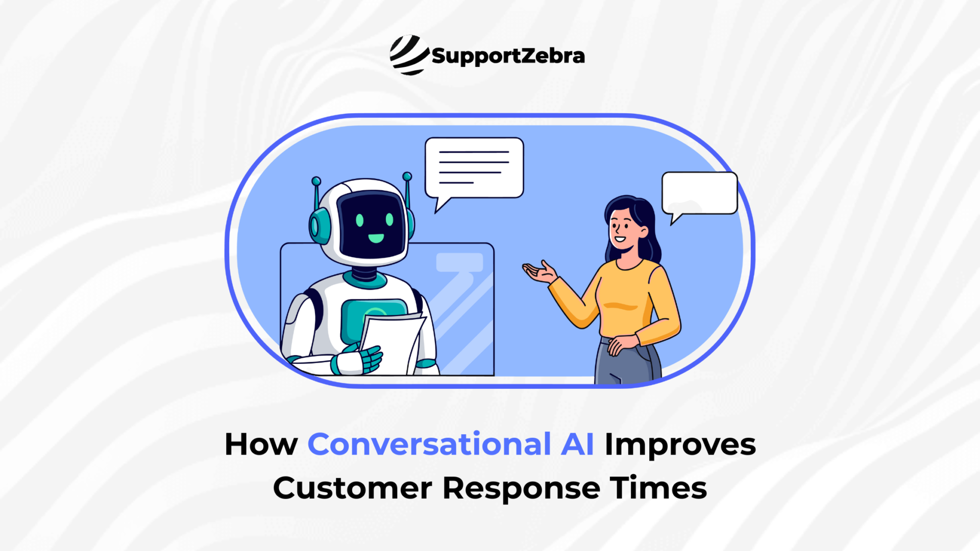 How Conversational AI Improves Customer Response Times | SupportZebra