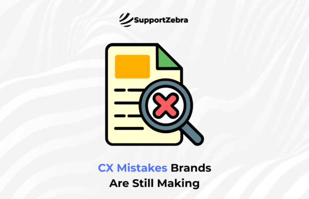 CX Mistakes Brands Are Still Making