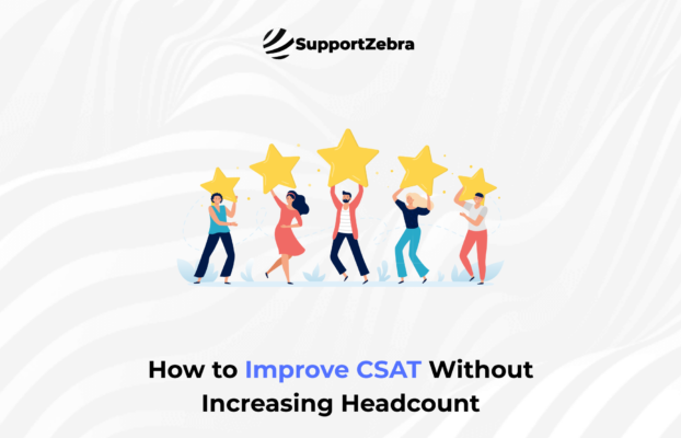 How to Improve CSAT Without Increasing Headcount