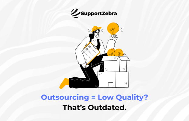 Outsourcing = Low Quality? That’s Outdated.