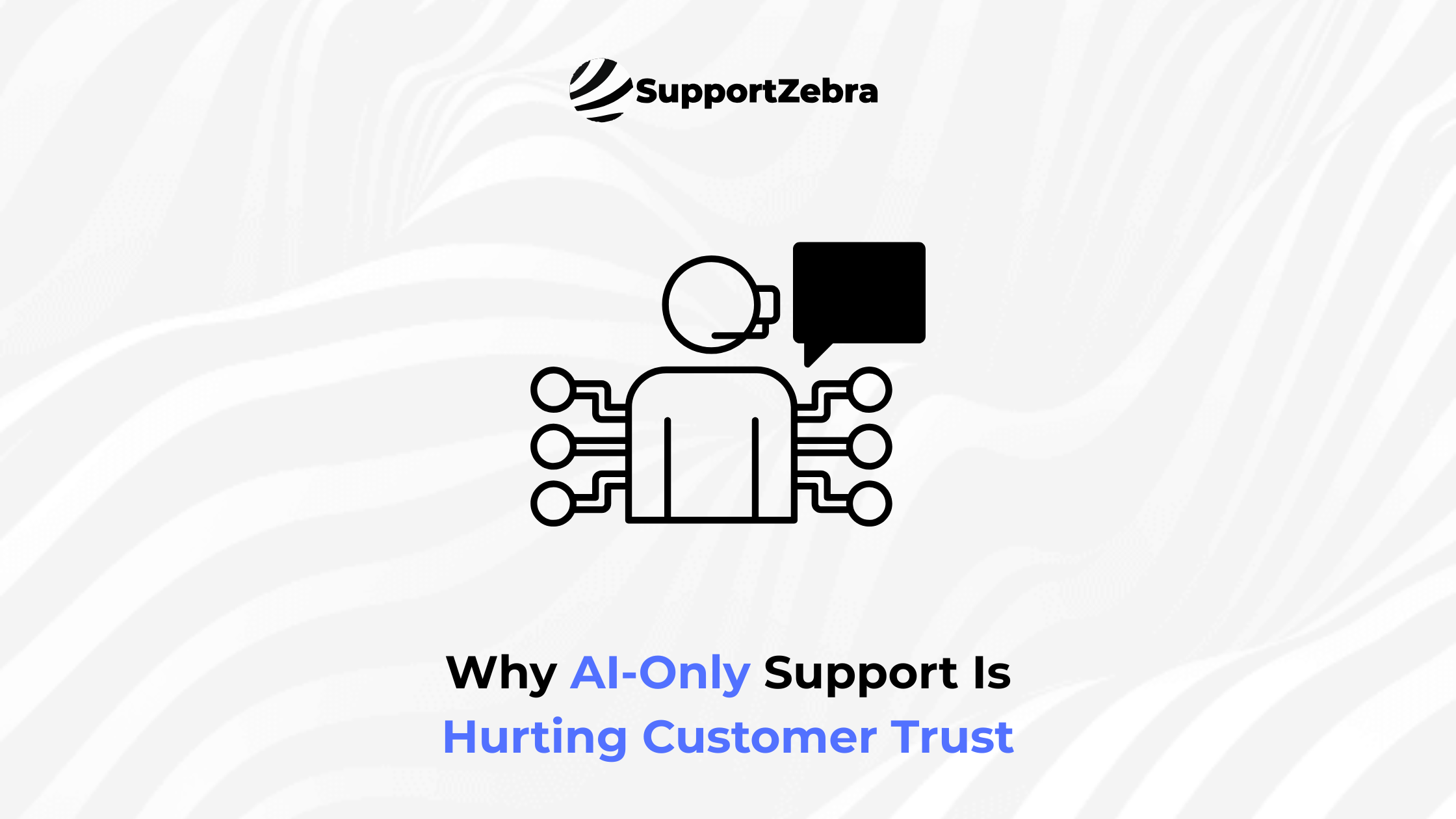 Why AI-Only Support Is Hurting Customer Trust