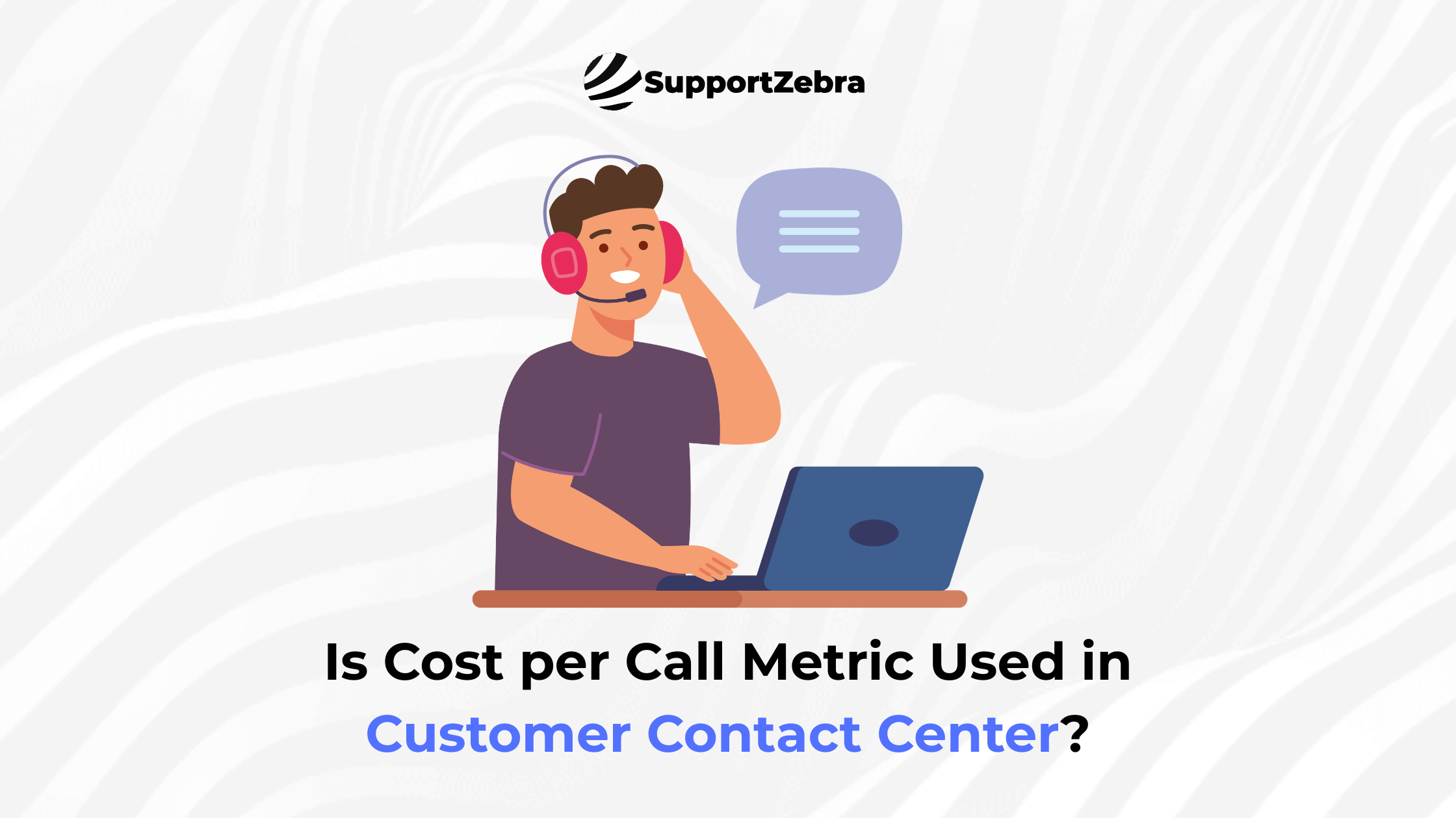Is Cost per Call Metric Used in Customer Contact Center