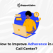 how to improve adherence in a call center​