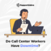 do call center workers have downtime