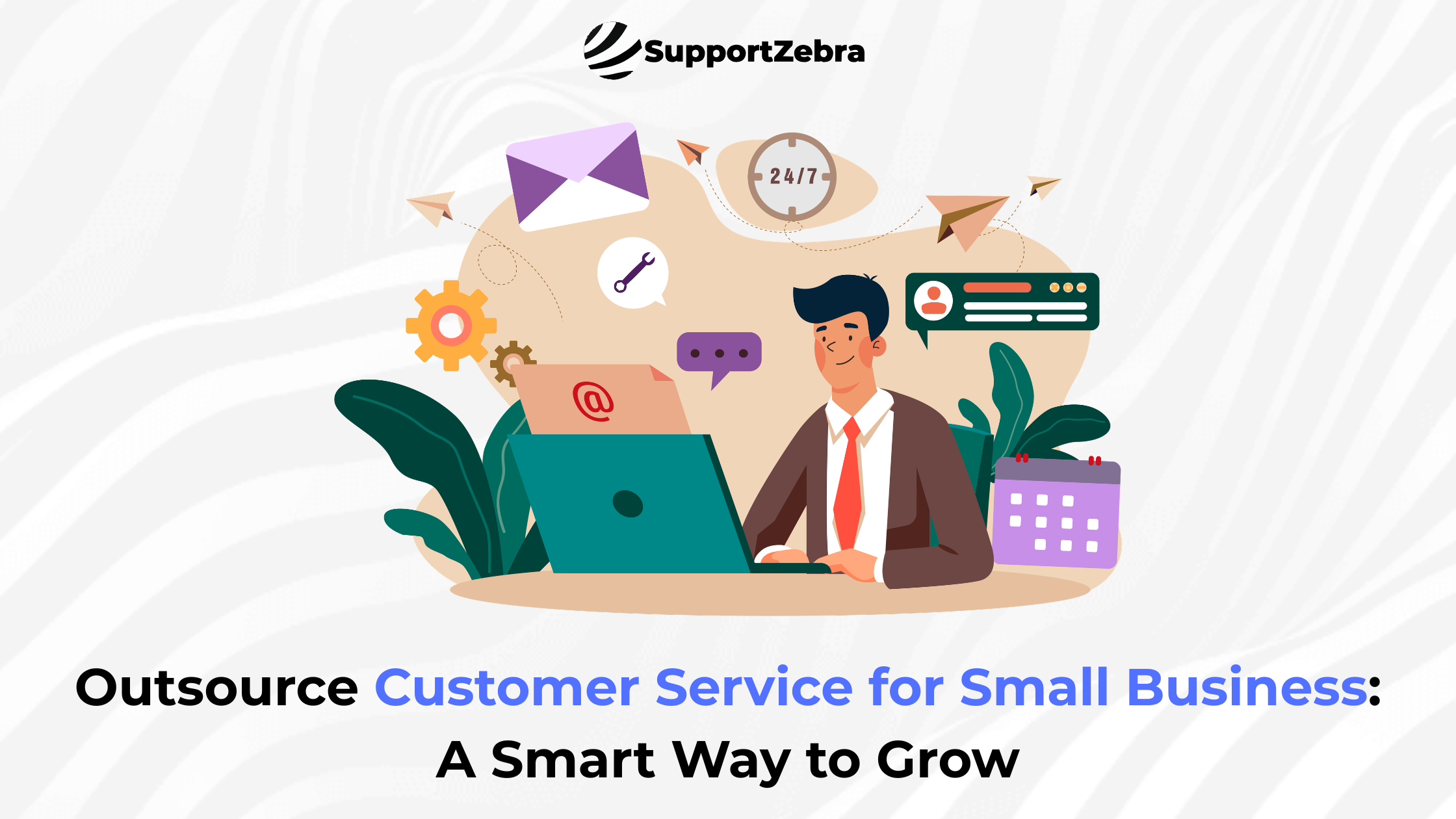 Outsource Customer Service for Small Business: A Smart Way to Grow