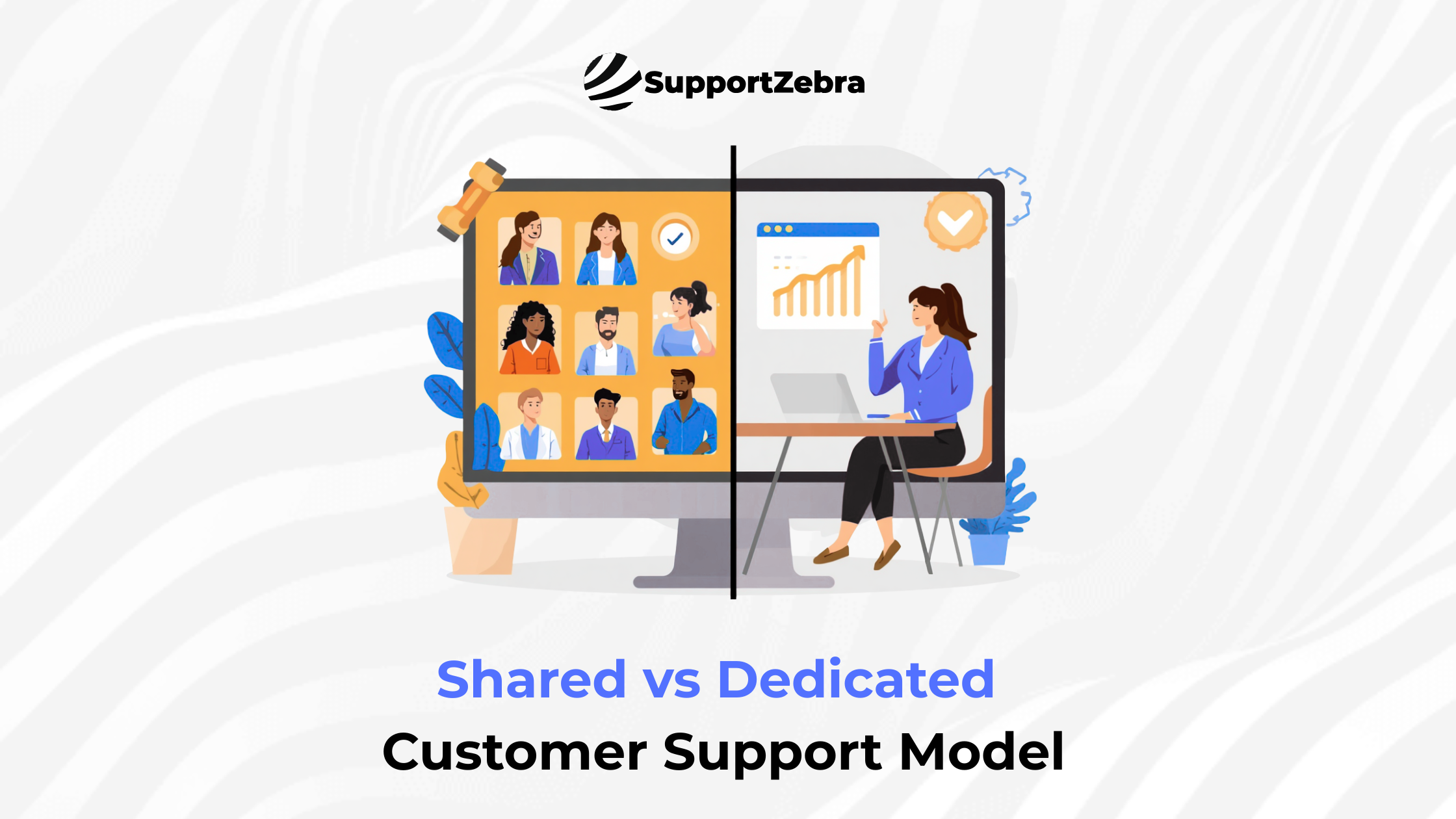 Shared vs Dedicated Customer Support Model