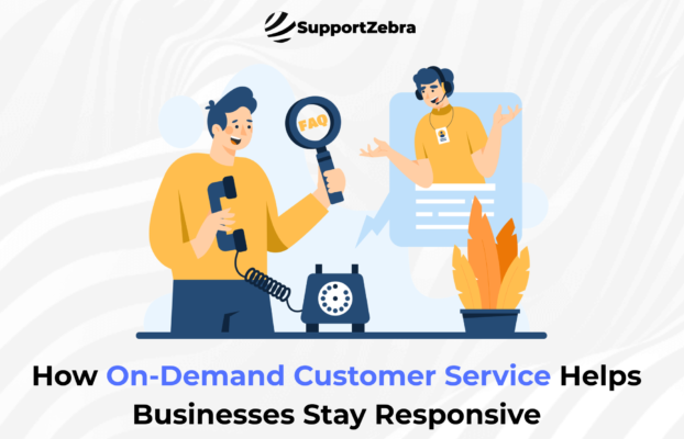 How On-Demand Customer Service Helps Businesses Stay Responsive
