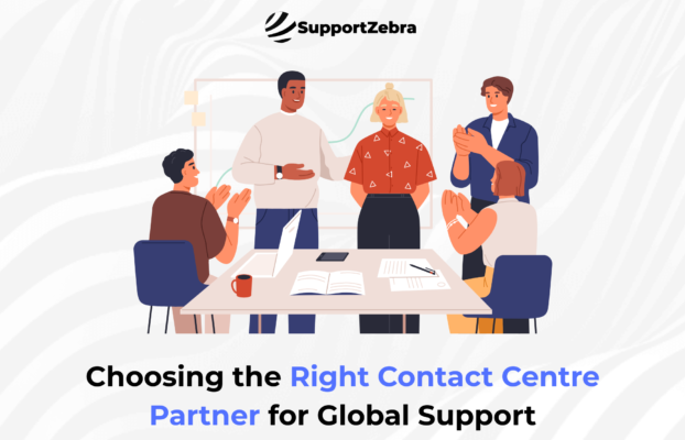 Choosing the Right Contact Centre Partner for Global Support
