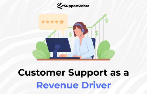 Customer Support as a Revenue Driver: Turning Every Conversation into Growth