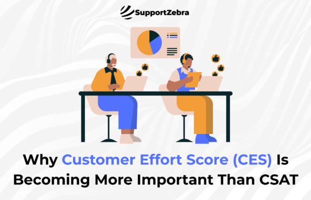 Why Customer Effort Score (CES) Is Becoming More Important Than CSAT