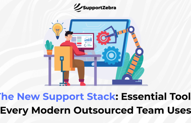 The New Support Stack: Essential Tools Every Modern Outsourced Team Uses