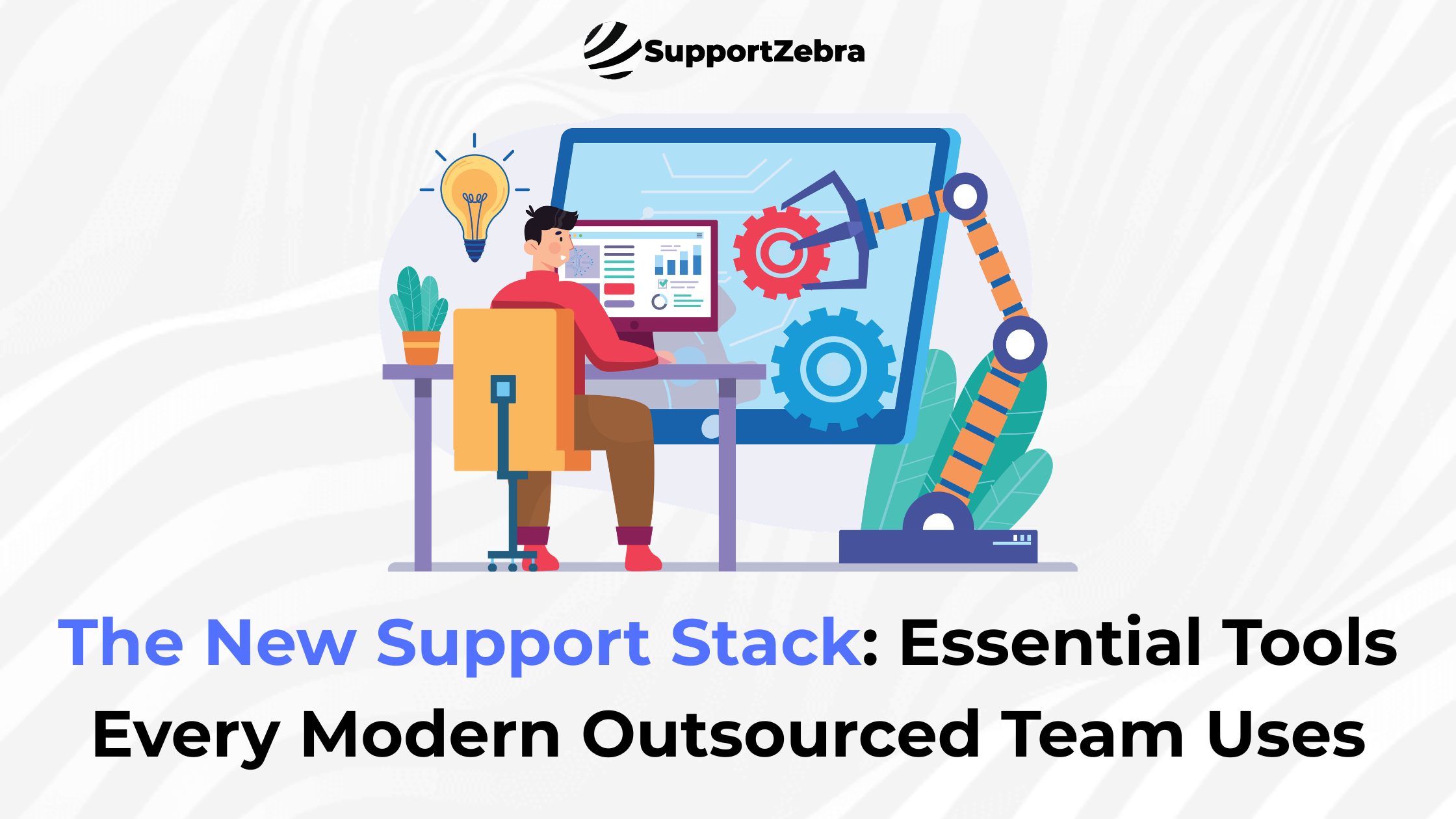 The New Support Stack: Essential Tools Every Modern Outsourced Team Uses