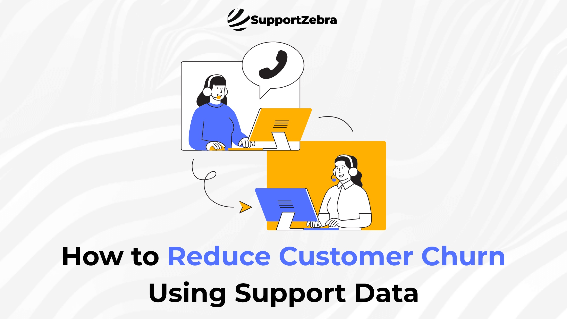 How to Reduce Customer Churn Using Support Data